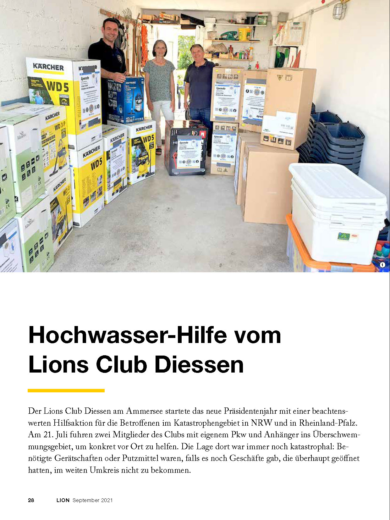 Der Lions Club Diessen am Ammersee startete das neue Präsidentenjahr mit einer beachtenswerten Hilfsaktion für die Betroffenen im Katastrophengebiet in NRW und in Rheinland-Pfalz. Am 21. Juli fuhren zwei Mitglieder des Clubs mit eigenem Pkw und Anhänger ins Überschwemmungsgebiet, um konkret vor Ort zu helfen.